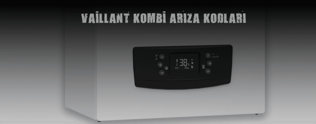 Vaillant Kombi Arıza Kodları ve Çözümleri