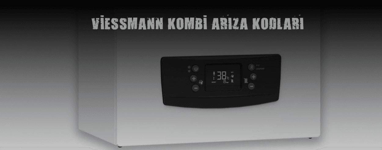 Viessmann Kombi Arıza Kodları ve Çözümleri
